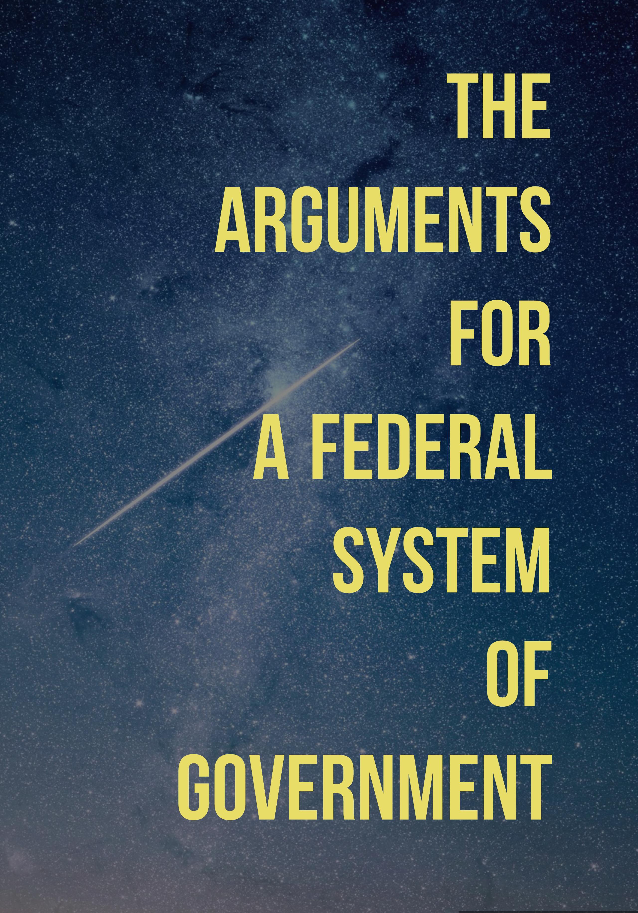 The Arguments for a Federal System of Government